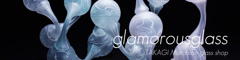 glamorousglass TAKAGI Motohide glass shop