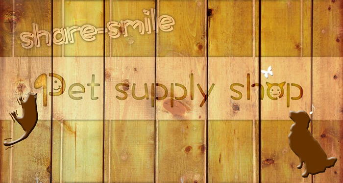 share-smile pet supply shop!! 