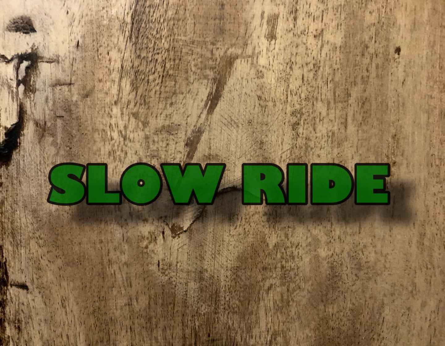 SLOW RIDE