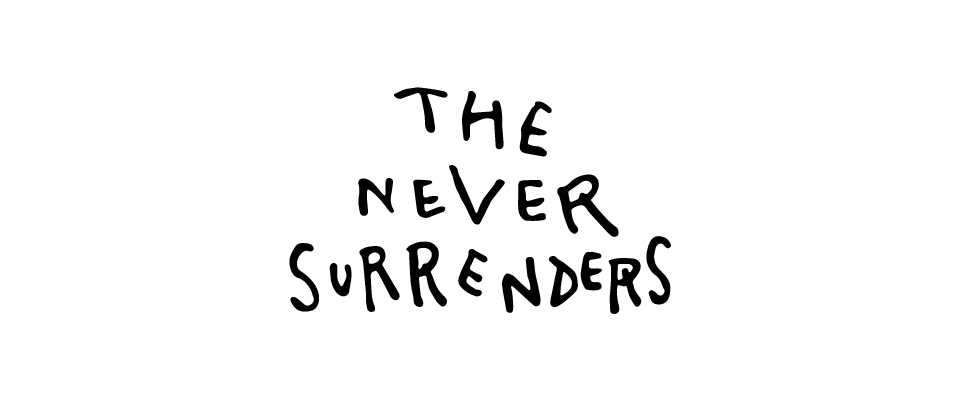 THE NEVER SURRENDERS