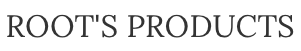ROOT'S PRODUCTS