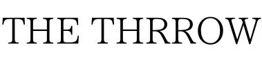 THE THRROW