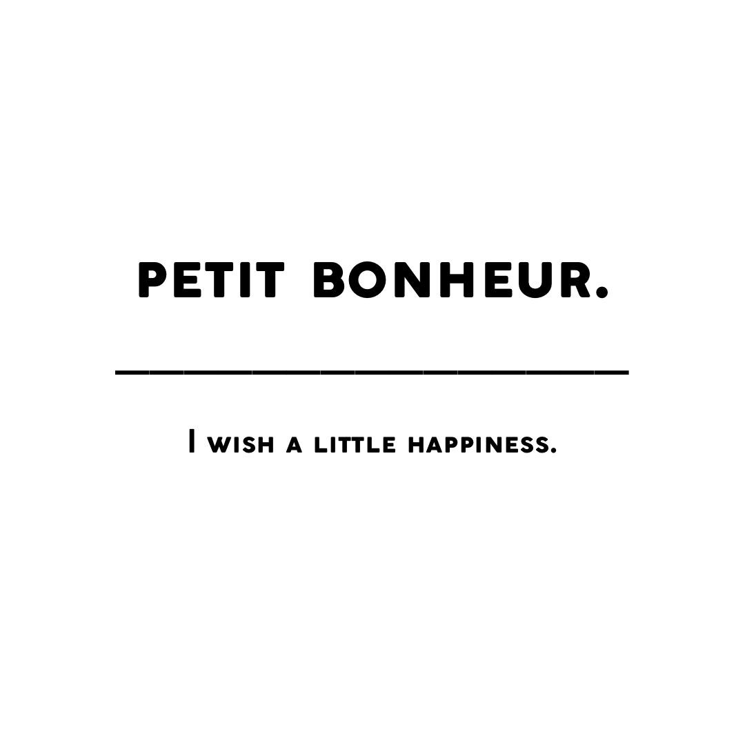 petit bonheur.