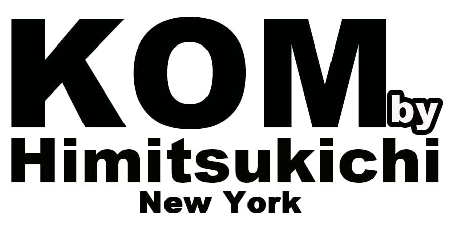 Kom by Himitsukichi NY