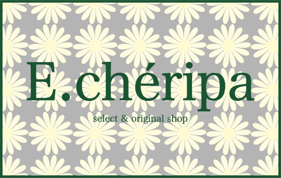 E.chéripa select & original shop