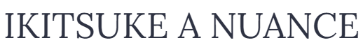 IKITSUKE A NUANCE