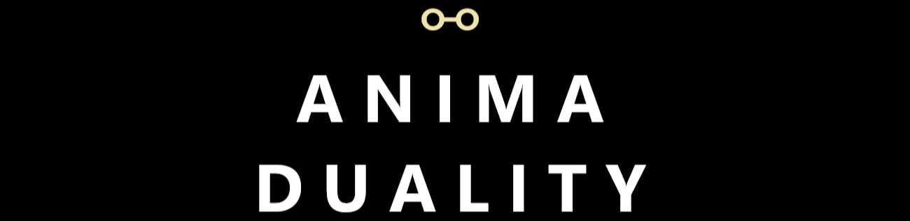 ANIMA DUALITY