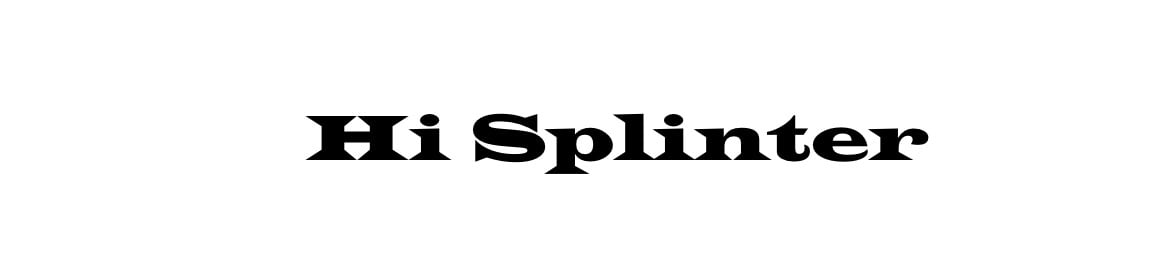 Hi Splinter 
