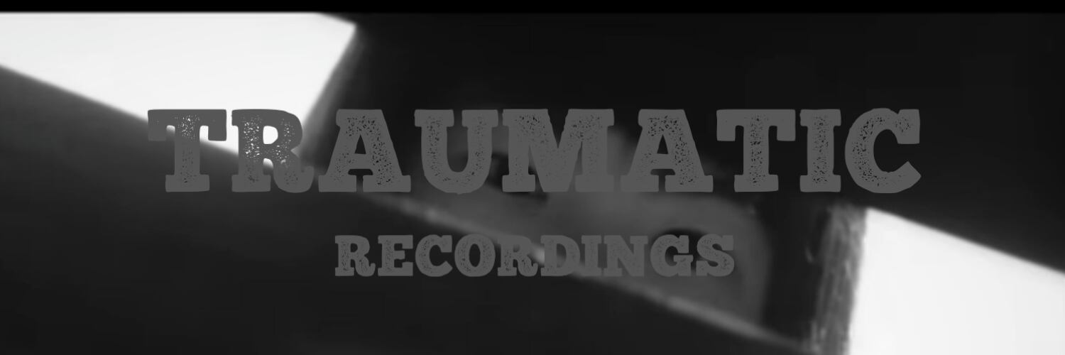 TRAUMATIC RECORDINGS