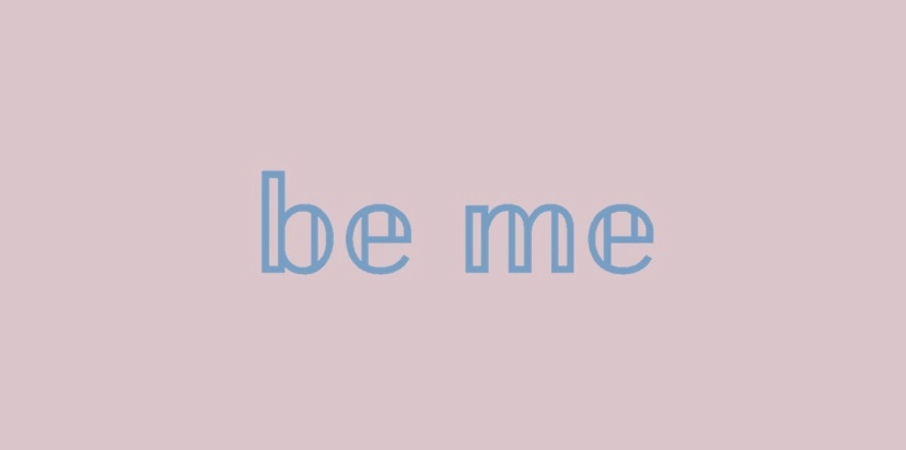 be me