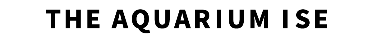 THE AQUARIUM ISE