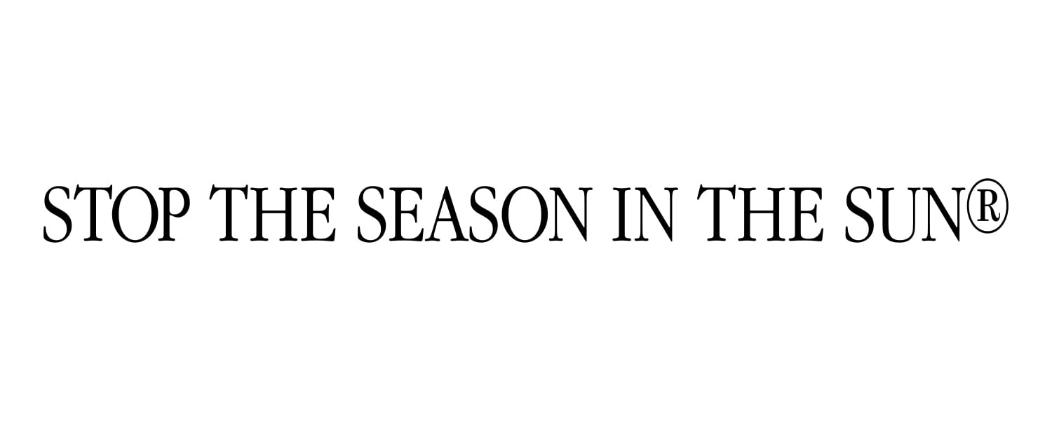 STOP THE SEASON IN THE SUNⓇ
