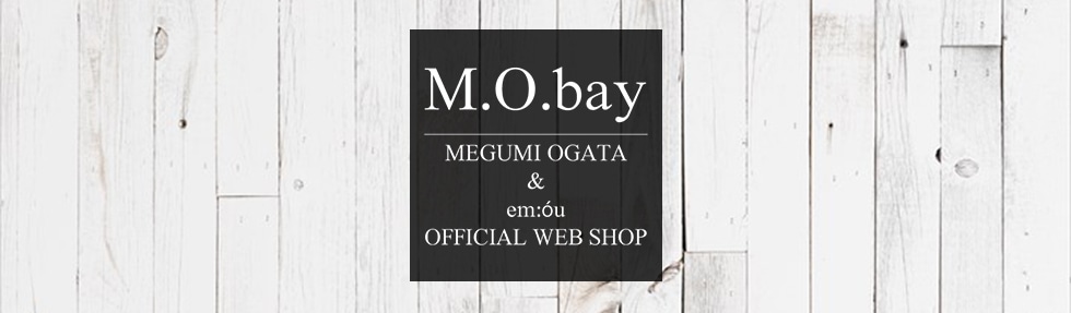 M.O.bay MEGUMI OGATA & em:óu OFFICIAL WEB SHOP