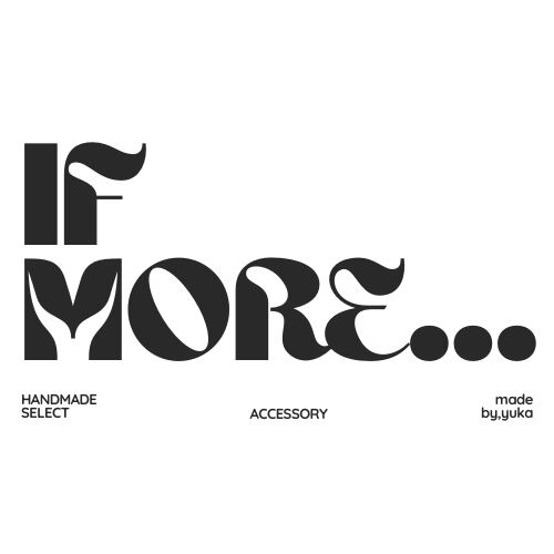 if more...  by yuka｛イフモア… ｝