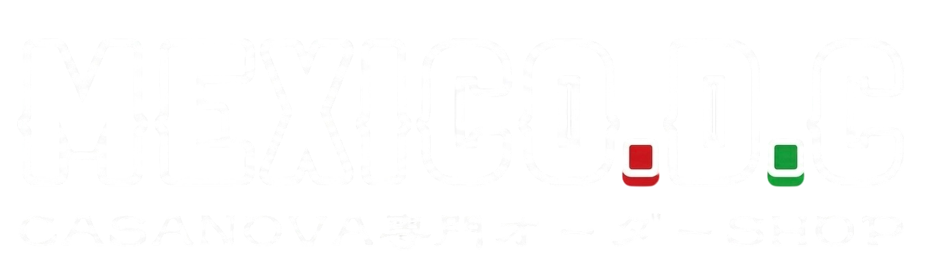 日本唯一のCASANOVA 専門 SHOP MEXICO.D.C