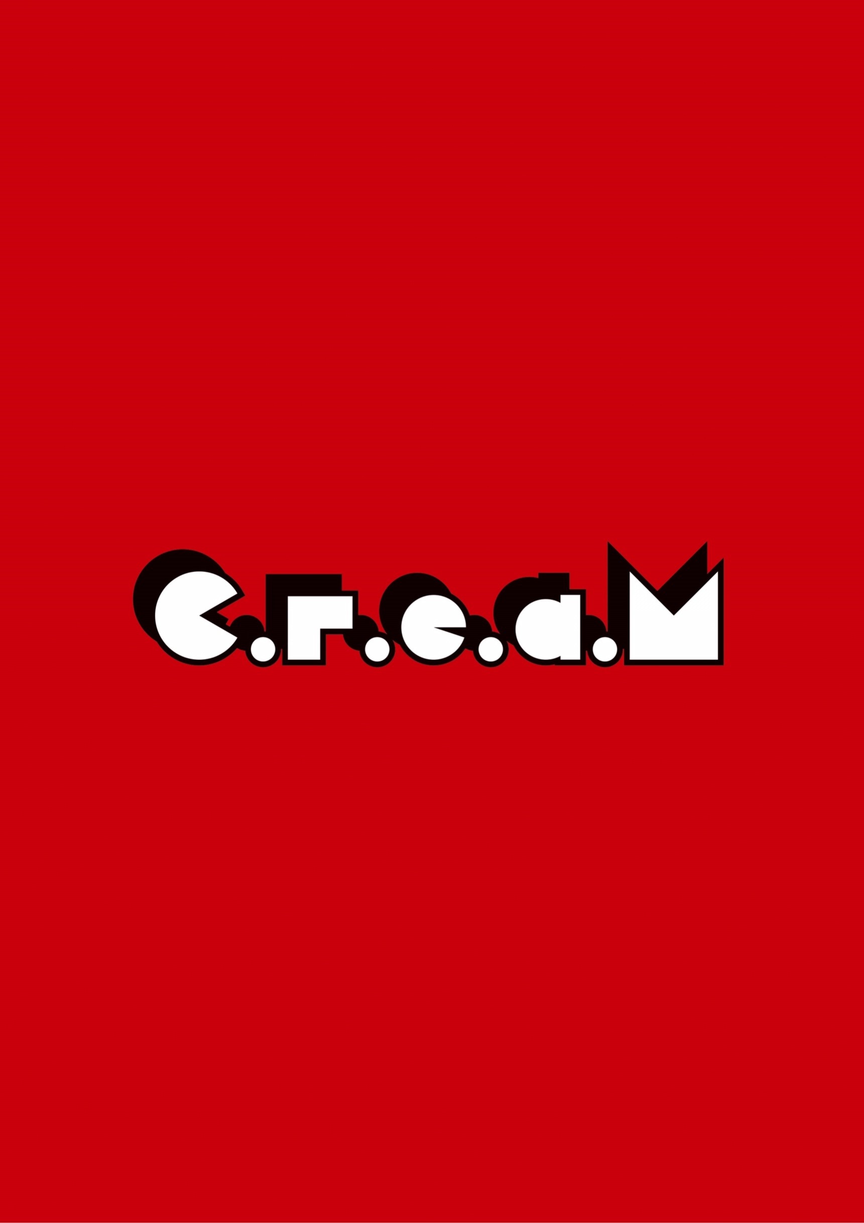 C.r.e.a.M