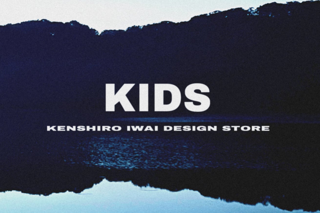 KIDS -KENSHIRO IWAI DESIGN STORE-