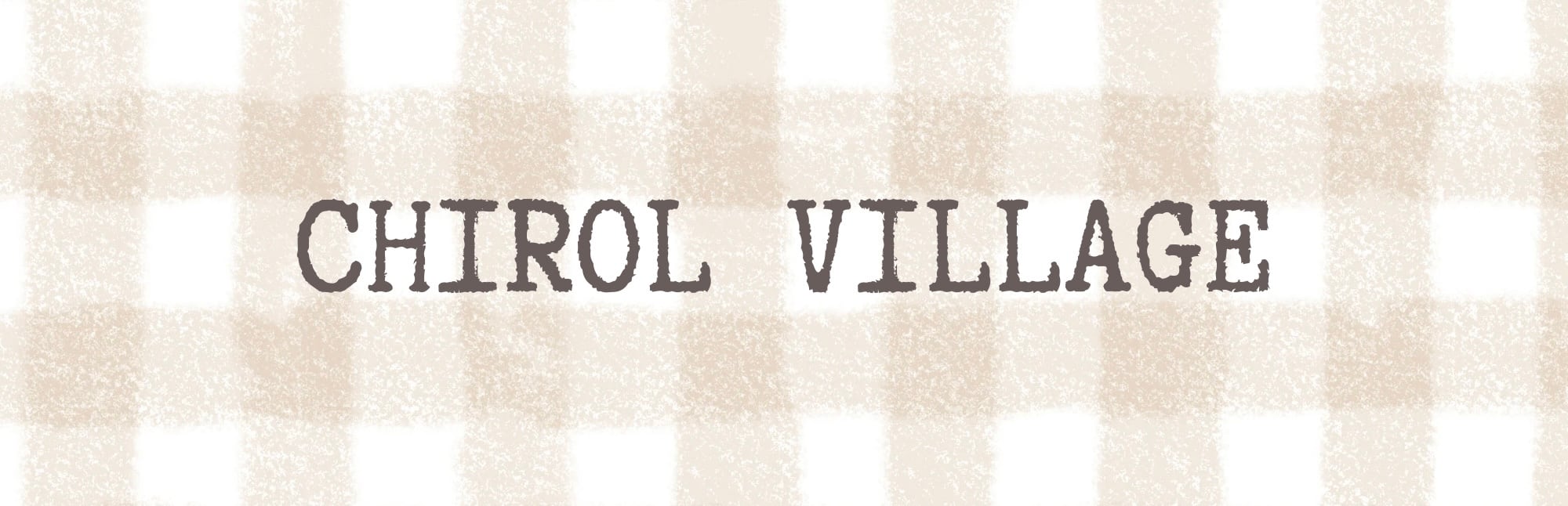 CHIROL VILLAGE