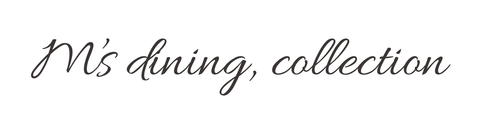 M's dining,collection