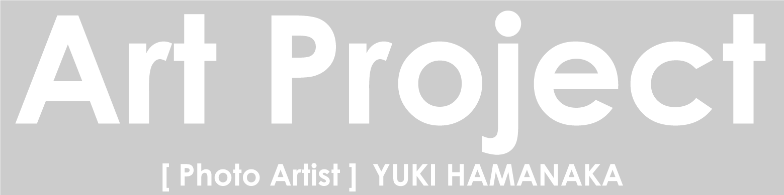 Art Project [Photo Artist] YUKI HAMANAKA