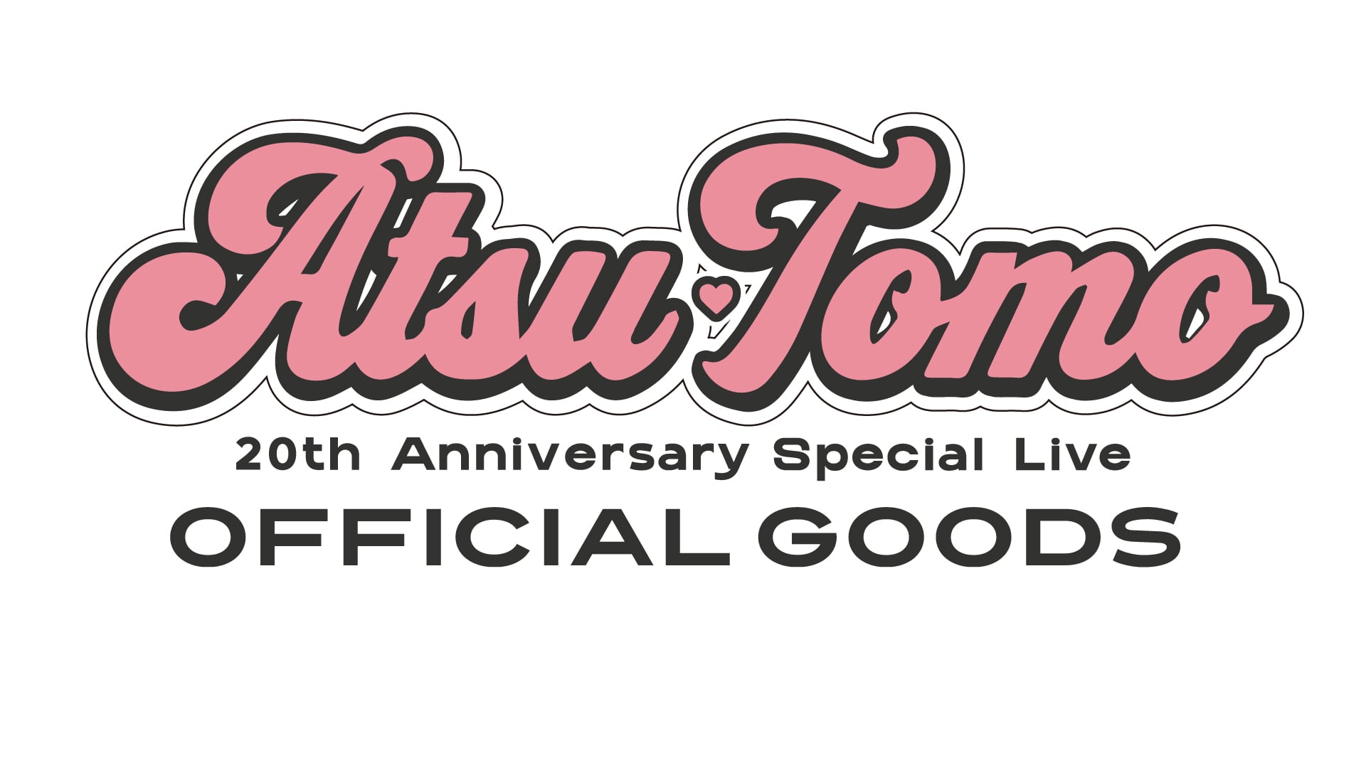 AtsuTomo 20th GOODS