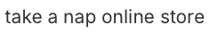 take a nap online store