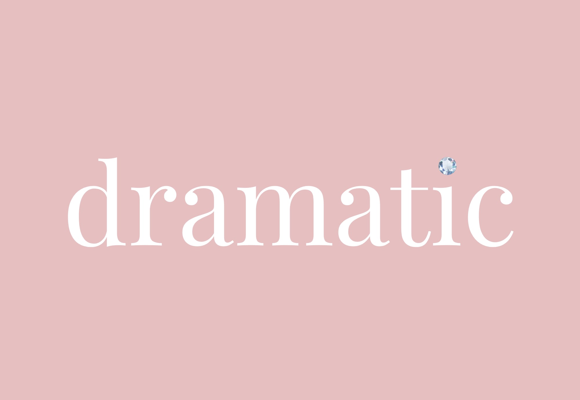 dramatic