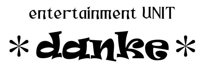 entertainment UNIT ＊danke＊ online shop