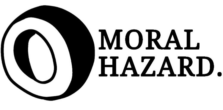 MORAL HAZARD.