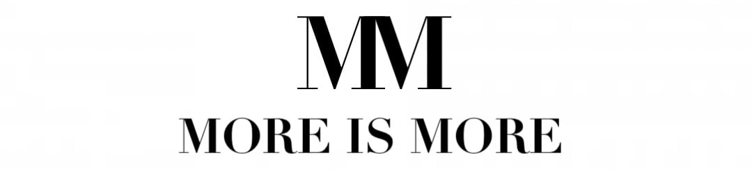 MORE IS MORE