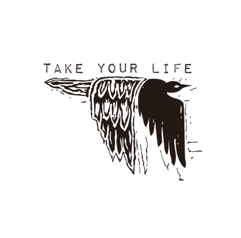 TAKE YOUR LIFE