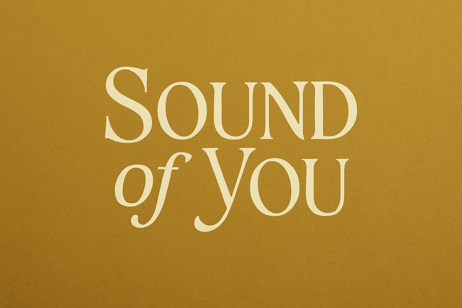 Sound of You