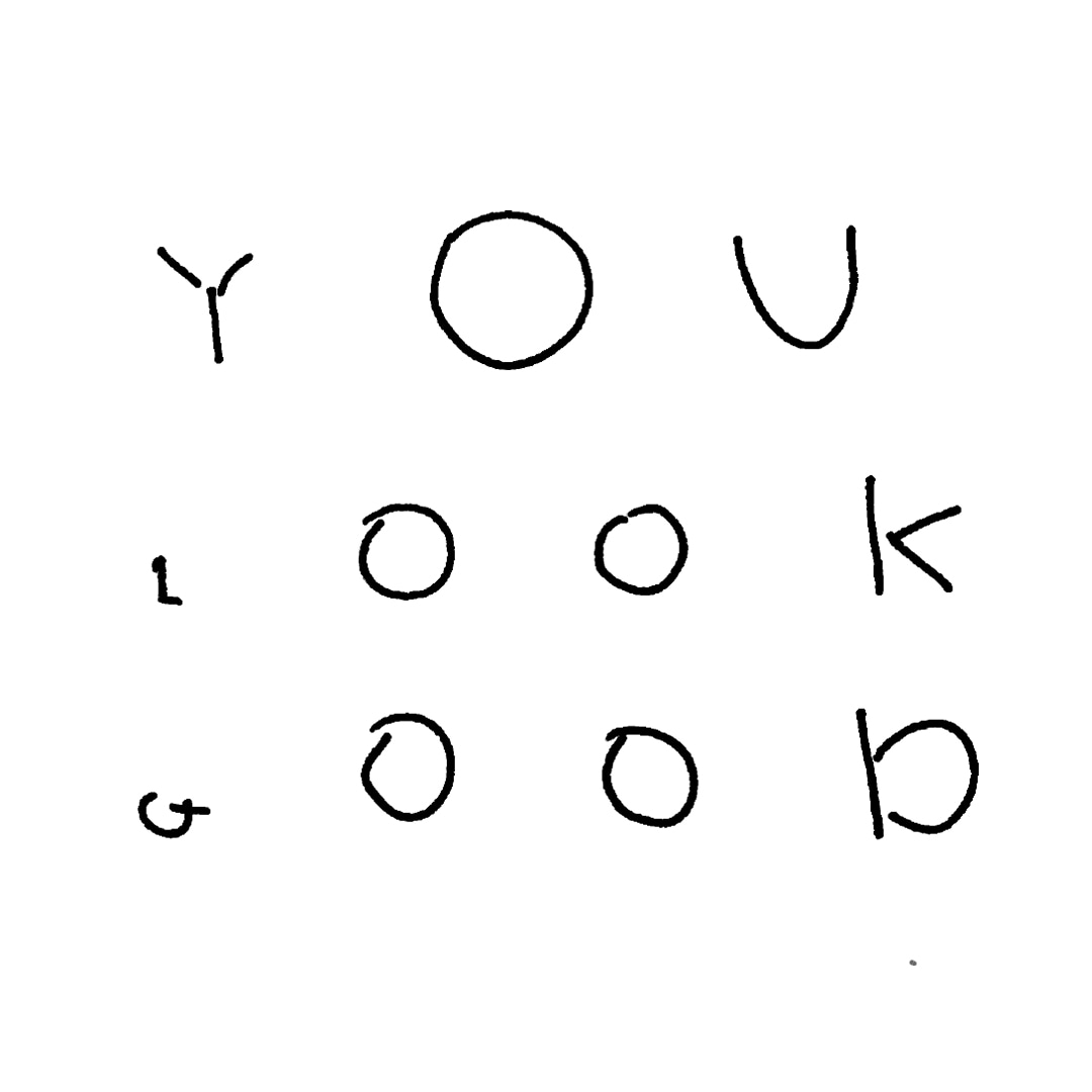 YOU LOOK GOOD