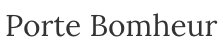 Porte Bomheur
