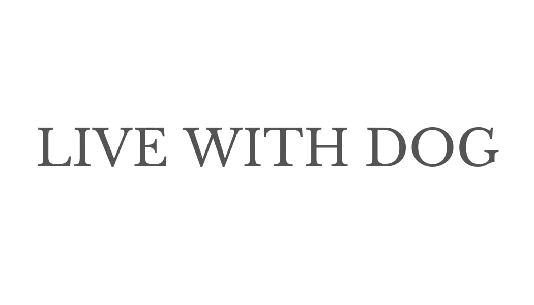 LIVE WITH DOG　