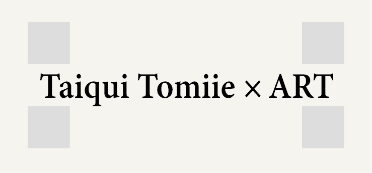 Taiqui×ART