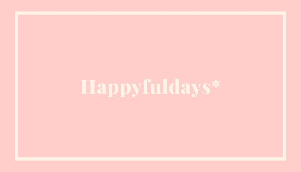 Happyfuldays*