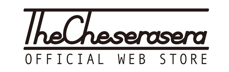 The Cheserasera OFFICIAL WEB STORE