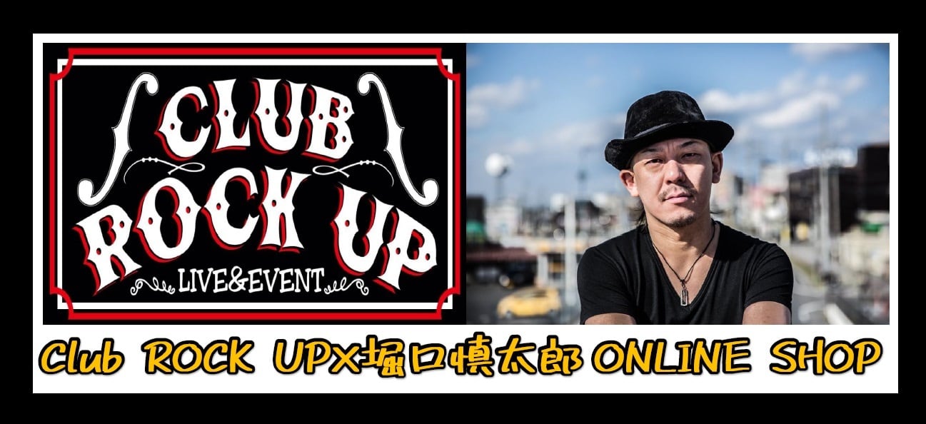 ClubROCK UP✖️堀口慎太郎　online shop