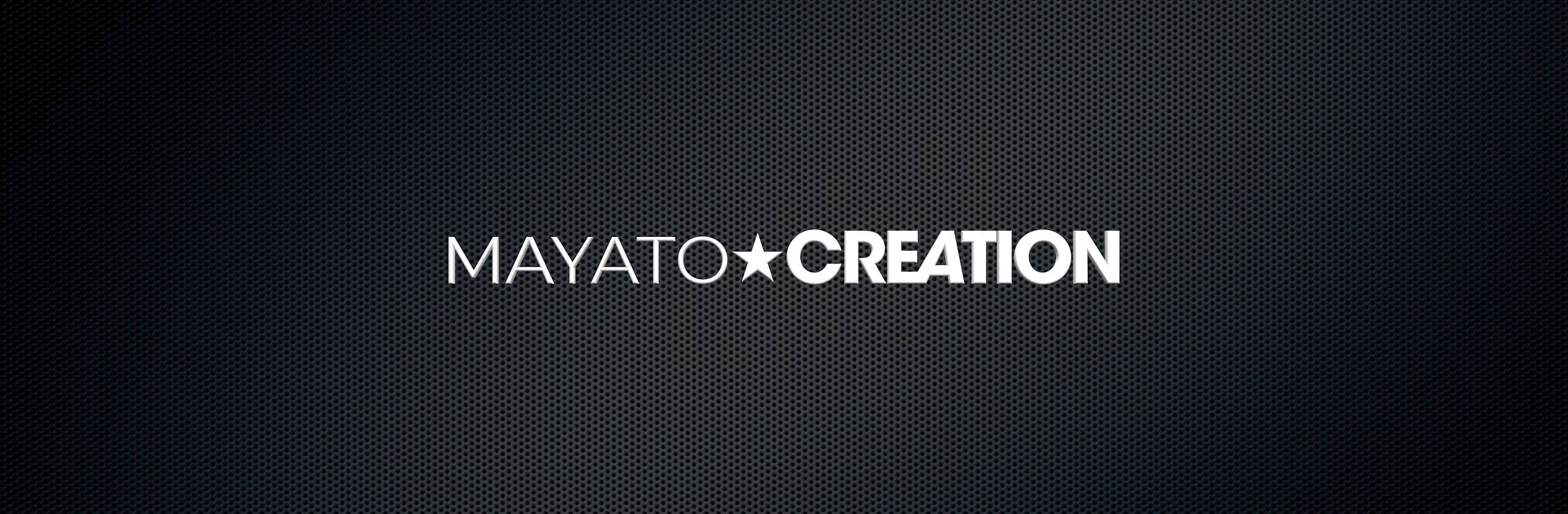 MAYATO☆CREATION