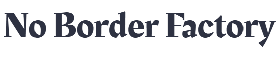 No Border Factory