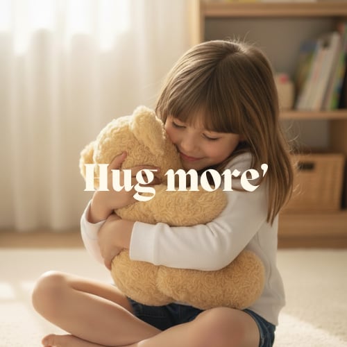 Hug more'