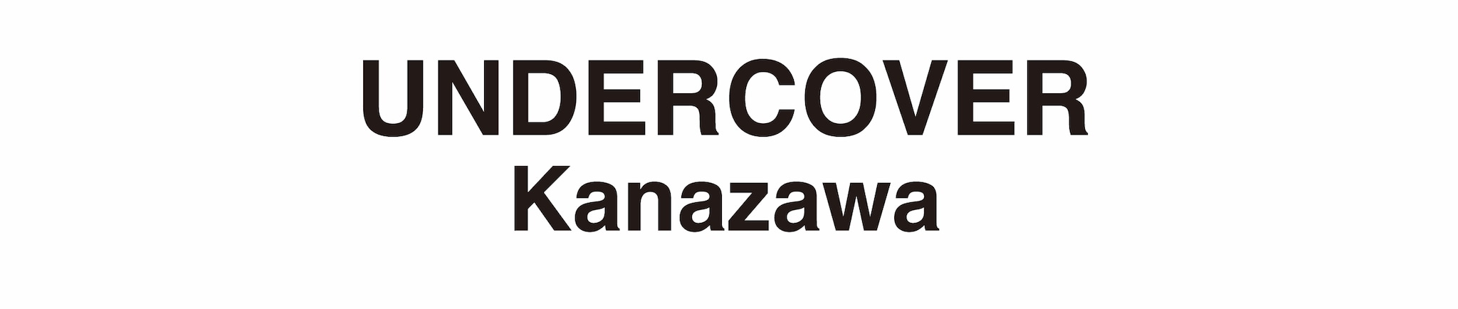 UNDERCOVER Kanazawa