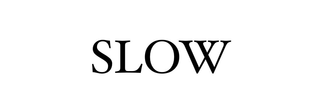 SLOW