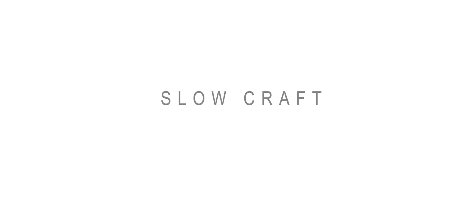 SLOW CRAFT