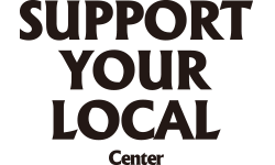 SUPPORT YOUR LOCAL CENTER