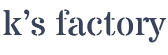 k’s factory