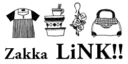 zakka LiNK!!　*online　shop*