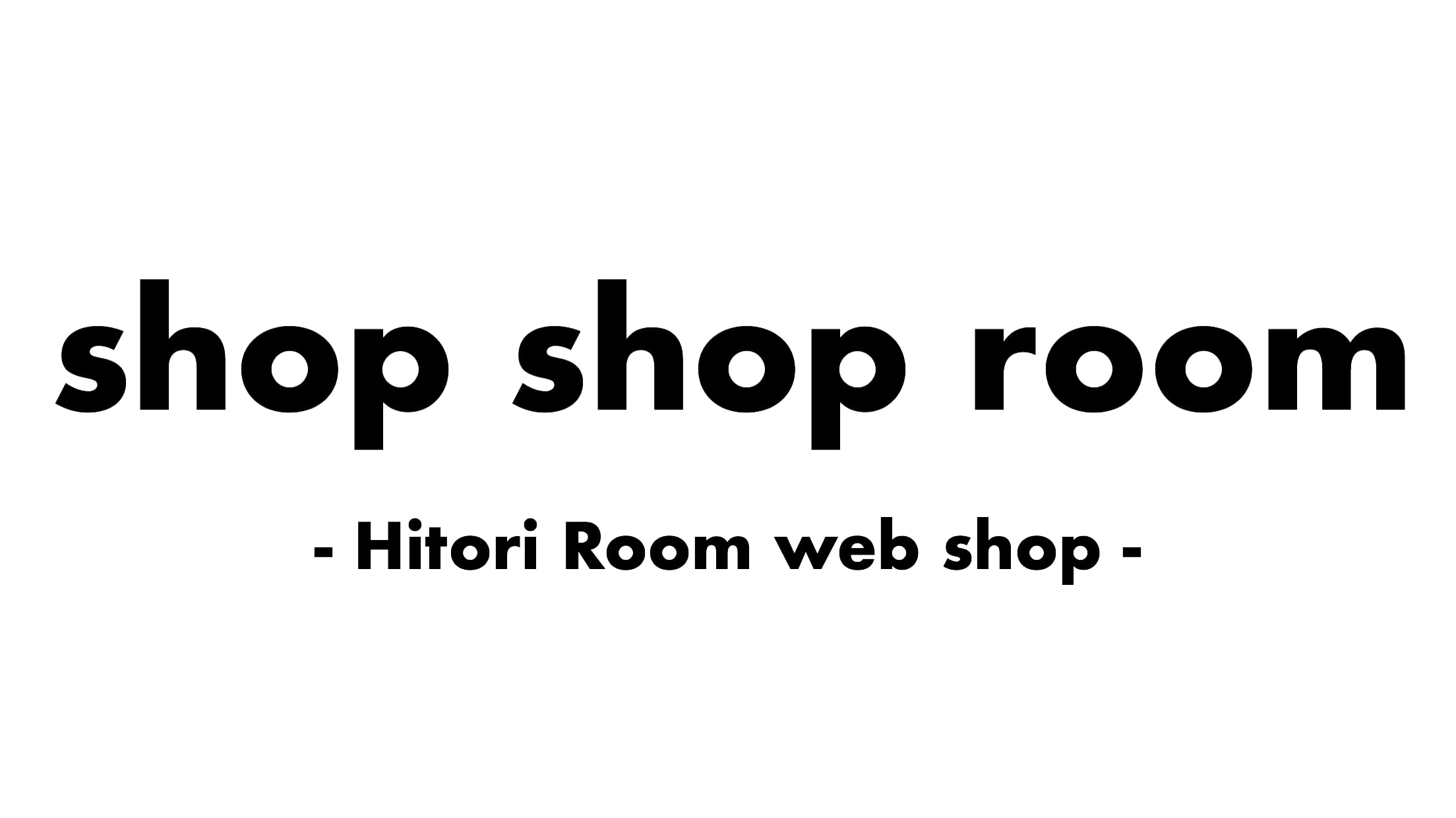 SHOP SHOP ROOM