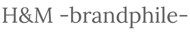 H&M -brandphile-